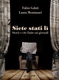 Siete stati lì. Storie e vite finite sui giornali (eBook, ePUB)