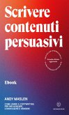 Scrivere contenuti persuasivi (eBook, ePUB)