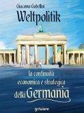 Weltpolitik. La continuità economica e strategica della Germania (eBook, ePUB)