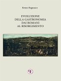 Evoluzione della gastronomia dai Romani al Risorgimento (eBook, ePUB)