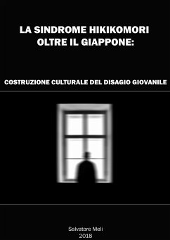 La sindrome HIKIKOMORI oltre il Giappone: costruzione culturale del disagio giovanile (fixed-layout eBook, ePUB) - Meli, Salvatore