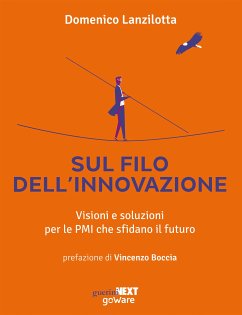 Sul filo dell’innovazione. Visioni e soluzioni per le PMI che sfidano il futuro (eBook, ePUB) - Lanzilotta, Domenico