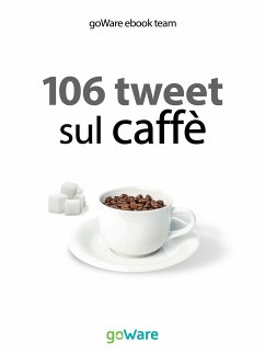 106 tweet sul caffè dalle celebrità (eBook, ePUB) - ebook team, goWare