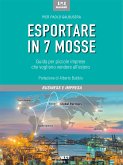 Esportare in 7 mosse. Guida per piccole imprese che vogliono vendere all'estero (eBook, ePUB)