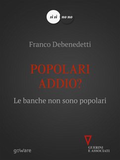 Popolari addio? Le banche non sono popolari (eBook, ePUB) - Debenedetti, Franco