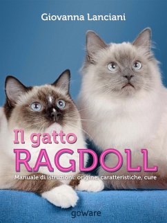 Il gatto Ragdoll. Manuale di istruzioni: origine, caratteristiche, cure (eBook, ePUB) - Lanciani, Giovanna