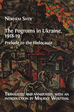 The Pogroms in Ukraine, 1918-19 (eBook, ePUB) - Shtif, Nokhem; Wolfthal, Maurice