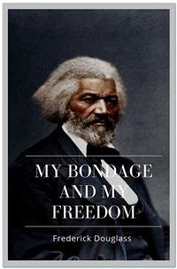 My Bondage and My Freedom (eBook, ePUB) - Douglass, Frederick