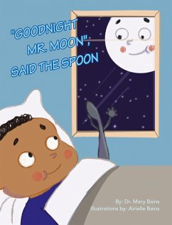 "Goodnight Mr. Moon", Said the Spoon (eBook, ePUB) "Goodnight Mr. Moon", Said the Spoon (eBook, ePUB)
