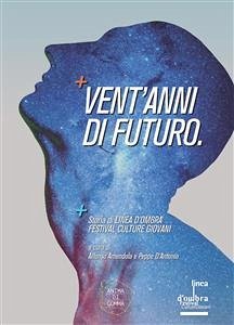 Vent'anni di futuro (fixed-layout eBook, ePUB) - cura di Alfonso Amendola e Peppe D'Antonio, a
