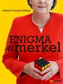 Enigma # merkel. In Europa il potere è donna: Angela Merkel. Terza edizione (eBook, ePUB)