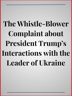 The Whistle-Blower Complaint about President Trump’s Interactions with the Leader of Ukraine (eBook, ePUB) - anonymous