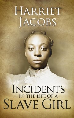 Incidents in the Life of a Slave Girl (eBook, ePUB) - Ann Jacobs, Harriet