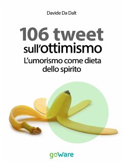 106 tweet sull’ottimismo. L’umorismo come dieta dello spirito (eBook, ePUB) - Da Dalt, Davide