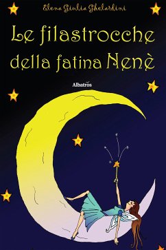 Le Filastrocche della Fatina Nenè (eBook, ePUB) - Giulia Ghelardini, ​​​​​​​Elena