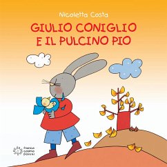 Giulio Coniglio e il Pulcino Pio (fixed-layout eBook, ePUB) - Costa, Nicoletta