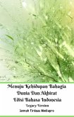 Menuju Kehidupan Bahagia Dunia Dan Akhirat Edisi Bahasa Indonesia Legacy Version (fixed-layout eBook, ePUB)