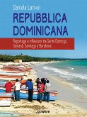 Repubblica dominicana. Reportage e riflessioni tra Santo Domingo, Samaná, Santiago e Barahona (eBook, ePUB)
