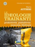 Le ideologie trainanti. Produttività, piattaforme, economia libidinale (eBook, ePUB)