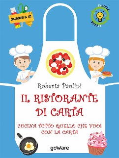 Il ristorante di carta. Cucina tutto quello che vuoi con la carta (eBook, ePUB) - Paolini, Roberta