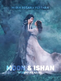 Moon & Ishan - Ritorno ad Arual (eBook, ePUB) - Rosaria Ferrara, Maria