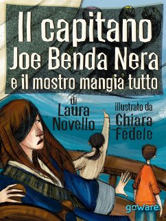 Il capitano Joe Benda Nera e il mostro mangia tutto (eBook, ePUB) - Fedele, Chiara; Novello, Laura