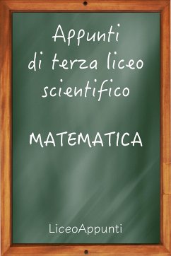 Appunti di terza liceo scientifico: Matematica (fixed-layout eBook, ePUB) - Liceoappunti