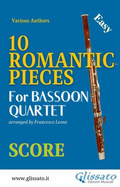 10 Romantic Pieces - Bassoon Quartet (SCORE) (eBook, ePUB) - Ludwig Van Beethoven; Schumann, Robert; Rubinstein, Anton; Peter Ilyich Tchaikovsky; Mussorgsky, Modest; Dvorak, Antonin; Brahms, Johannes; Leone, a cura di Francesco; Paganini, Niccolò