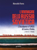 L’immagine della Russia sovietica. L’Occidente e l’URSS di Lenin e Stalin (1917-1956) (eBook, ePUB)