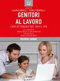 Genitori al lavoro. L&quote;arte di integrare figli, lavoro, vita (eBook, ePUB)