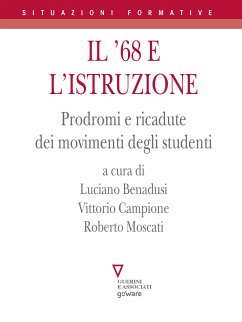 Il ’68 e l’istruzione. Prodromi e ricadute dei movimenti degli studenti (eBook, ePUB) - Benadusi, Luciano; Campione, Vittorio; Moscati, Roberto