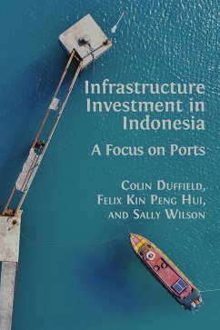 Infrastructure Investment in Indonesia (eBook, ePUB) - Duffield, Colin; Kin Peng Hui, Felix; Wilson, Sally