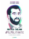 Matteo Salvini #ilMilitante. Terza edizione ampliata e aggiornata (eBook, ePUB)