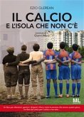 Il Calcio e l'isola che non c'è (eBook, ePUB) Il Calcio e l'isola che non c'è (eBook, ePUB)