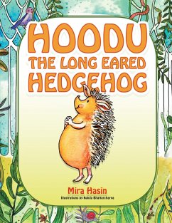 Hoodu the Long Eared Hedgehog (eBook, ePUB) - Hasin, Mira