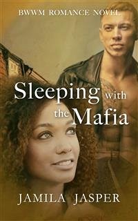 Sleeping With The Mafia (eBook, ePUB) - Jasper, Jamila