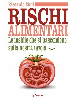 Rischi alimentari. Le insidie che si nascondono sulla nostra tavola (eBook, ePUB) - Ciuti, Riccardo