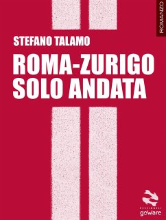 Roma-Zurigo solo andata (eBook, ePUB) - Talamo, Stefano