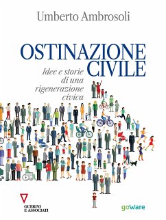 Ostinazione civile. Idee e storie di una rigenerazione civica (eBook, ePUB) - Ambrosoli, Umberto
