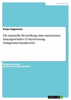 Die manuelle Herstellung eines metrischen Innengewindes (Unterweisung Anlagenmechaniker/in) (eBook, PDF)