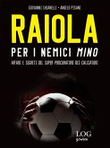 Raiola. Per i nemici Mino. Affari e segreti del super procuratore dei calciatori (eBook, ePUB)