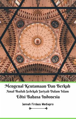 Mengenal Keutamaan Dan Berkah Amal Ibadah Sedekah Jariyah Dalam Islam Edisi Bahasa Indonesia (fixed-layout eBook, ePUB) - Firdaus Mediapro, Jannah; bin Muhammad ad-Dihami, Ali