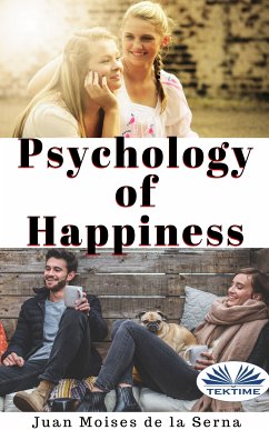 Psychology Of Happiness (eBook, ePUB) - Serna, Juan Moisés De La