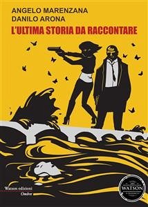 L'ultima storia da raccontare (eBook, ePUB) - Marenzana e Danilo Arona, Angelo