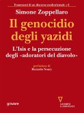 Il genocidio degli yazidi. L&quote;Isis e la persecuzione degli «adoratori del diavolo» (eBook, ePUB)