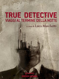 True Detective. Viaggi al termine della notte (eBook, ePUB) - cura di Luca Marchetti, a