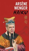 Arsène Wenger Haiku (eBook, ePUB)