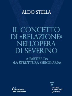 Concetto di «relazione» nell’opera di Severino. A partire da «La struttura originaria» (eBook, ePUB) - Stella, Aldo