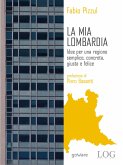 La mia Lombardia. Idee per una regione semplice, concreta, giusta e felice (eBook, ePUB)