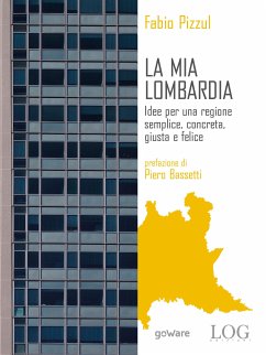 La mia Lombardia. Idee per una regione semplice, concreta, giusta e felice (eBook, ePUB) - Pizzul, Fabio